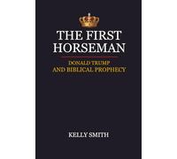 The First Horseman: Donald Trump and Biblical Prophecy