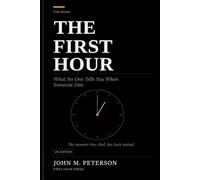 The First Hour: What No One Tells You When Someone Dies