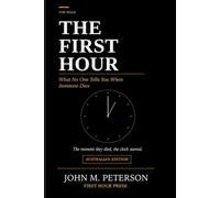 The First Hour: What No One Tells You When Someone Dies - Australian Edition