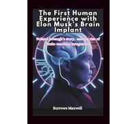 The First Human Experience with Elon Musk’s Brain Implant: Noland Arbaugh’s story, and the rise of brain-machine integration