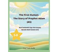 The First Human: The Story of Prophet Adam (AS) Islamic stories for kids ages 3-8 Quran stories for kids: Bani’aadamkii Ugu Horreeyay: Qisada Nabi Aadam (CS)