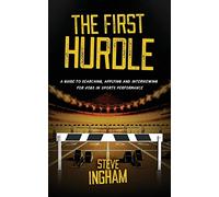 The First Hurdle: A guide to searching, applying and interviewing for jobs in sports performance