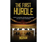 The First Hurdle: A guide to searching, applying and interviewing for jobs in sports performance