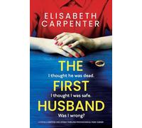 The First Husband: A totally gripping and utterly thrilling psychological page-turner
