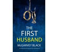 THE FIRST HUSBAND an unputdownable psychological thriller with a breathtaking (Nail-biting Suspense)