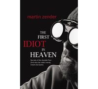The First Idiot in Heaven: Secrets of the Apostle Paul and Why the Meek Merely Inherit the Earth