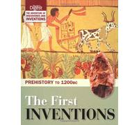 The First Inventions: Prehistory to 1200BC