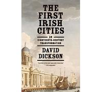 The First Irish Cities: An Eighteenth-Century Transformation