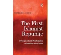 The First Islamist Republic: Development and Disintegration of Islamism in the Sudan