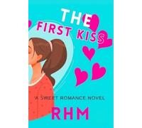 The First Kiss: A Messy College Friends-to-Lovers Romance