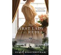 The First Lady and the Rebel: A Novel