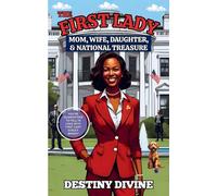 The First Lady: Mom, Wife, Daughter, & National Treasure