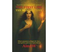 The First Law: The Blood of Love: The Blood of Love, Where ancestors whisper for love... and spirits wait to be remembered.