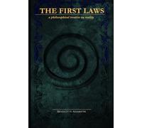 The First Laws: A Philosophical Treatise on Reality