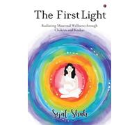 The First Light: Radiating Maternal Wellness through Chakras and Koshas