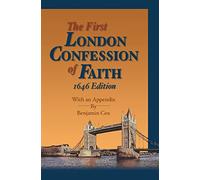 The First London Confession of Faith, 1646 Edition: With an Appendix by Benjamin Cox