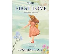 The First Love: Whispers of the Heart: A journey through memories, longing, and fragile emotions.