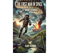 The First Man in Space: 37 short stories.