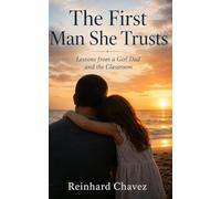 The First Man She Trusts: Lessons from a Girl Dad and the Classroom