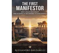 The First Manifestor: why Jesus was right and science is beginning to discover why