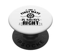 The First Mate Is Always Right Ship Boat Sea Yacht PopSockets Adhesive PopGrip