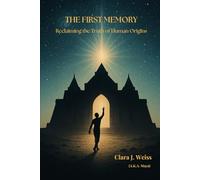 The First Memory: Reclaiming the Truth of Human Origins (The Living Library)