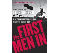 The First Men In: US Paratroopers and The Fight to Save D-Day