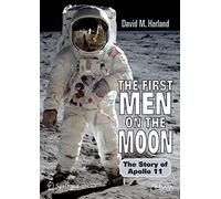 The First Men on the Moon: The Story of Apollo 11 (Springer Praxis Books)