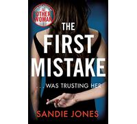 The First Mistake : The wife, the husband and the best friend - you can't trust anyone in this page-turning, unputdownable thriller