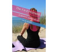 The First Moment: A Stevens Island Novel