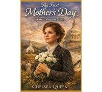 The First Mother’s Day: A West Virginia Story