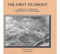 The First Munroist: Rev.A.E.Robertson - His Life, Munros and Photographs