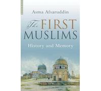 The First Muslims: History and Memory