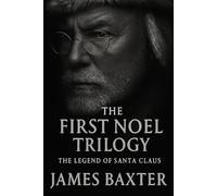 The First Noel Trilogy: The Legend of Santa Claus
