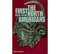 The First North Americans: An Archaeological Journey (Ancient Peoples and Places)