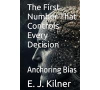 The First Number That Controls Every Decision: Anchoring Bias (Mind Traps)