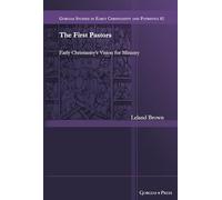 The First Pastors: Early Christianity’s Vision for Ministry
