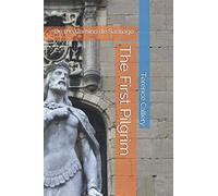 The First Pilgrim: On the Camino de Santiago