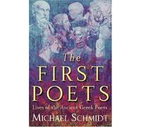 The First Poets by Michael Schmidt (April 22, 2004) Hardcover