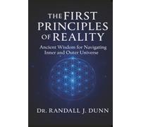 The First Principles of Reality: Ancient Wisdom for Navigating Inner and Outer Universe (The Mystery School Series)