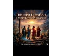 The First Question: A Story Before Philosophy