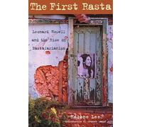 The First Rasta: Leonard Howell and the Rise of Rastafarianism