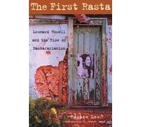 The First Rasta : Leonard Howell and the Rise of Rastafarianism