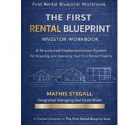 THE FIRST RENTAL BLUEPRINT: A Structured Implementation Guide for Acquiring and Operating Your First Rental Property