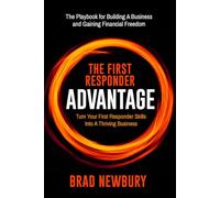 THE FIRST RESPONDER ADVANTAGE: Turn Your First Responder Skills Into a Thriving Business
