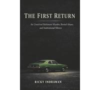 The First Return: An Unsolved Baltimore Murder, Buried Abuse, and Institutional Silence