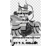 The First Ride of the Horsetail Khan: Ripped into the Past, Part 3