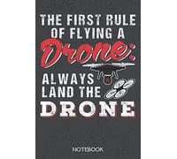 The First Rule of flying a Drone: Always Land the Drone.: Notebook with 120 dotgrid pages in 6x9 inch format
