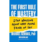 The First Rule of Mastery: Stop Worrying about What People Think of You