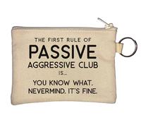 The First Rule of Passive Aggressive Club is You Know Nevermind Key Chain Coin Purse Beige